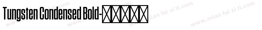 Tungsten Condensed Bold字体转换